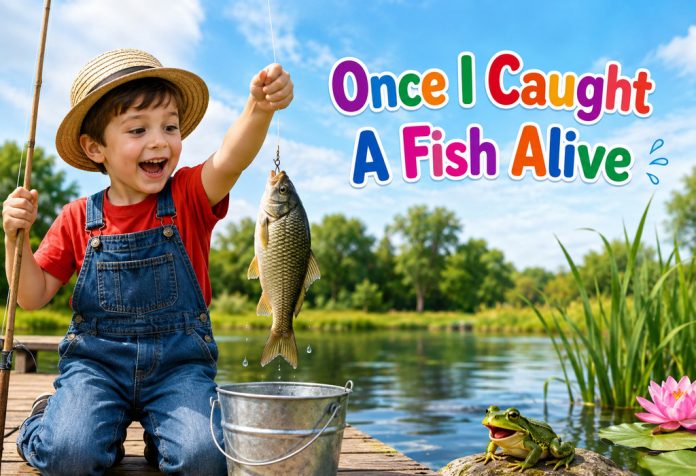 Once I Caught A Fish Alive Nursery Rhyme With Lyrics