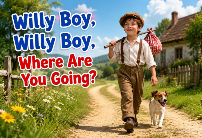 Willy Boy, Willy Boy, Where Are You Going Nursery Rhyme With Lyrics