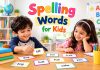 Spelling Words for Kids to Learn and Practice Spelling Words for Kids to Learn and Practice